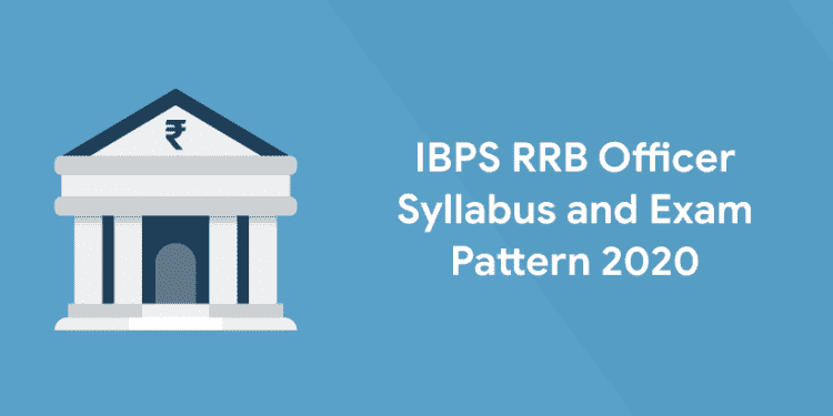 IBPS RRB Officer Syllabus and Exam Pattern 2020