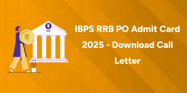 IBPS RRB PO Admit Card 2025 - Download Call Letter