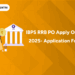 IBPS RRB PO Apply Online 2025- Application Form