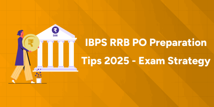 IBPS RRB PO Preparation Tips 2025 - Exam Strategy