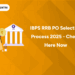 IBPS RRB PO Selection Process 2025 - Check Here Now