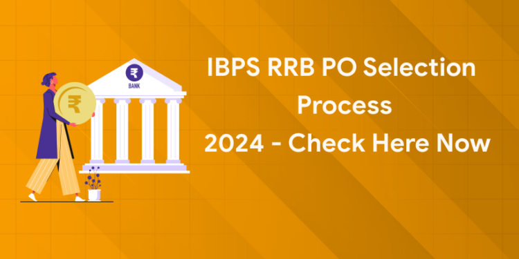 IBPS RRB Officer Selection Process 2024 Check Now