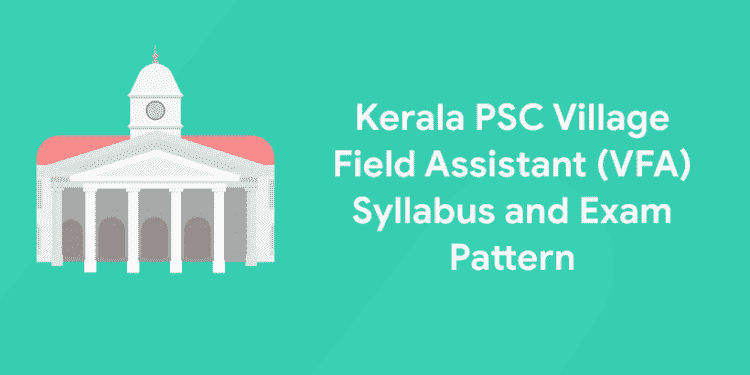 Kerala PSC Village Field Assistant (VFA) Syllabus and Exam Pattern