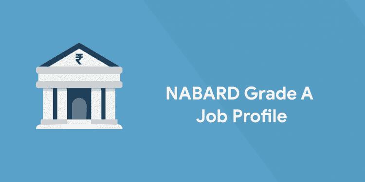 NABARD Grade A Job Profile