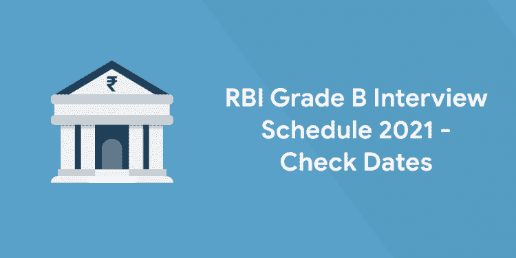 RBI Grade B Interview Schedule 2021