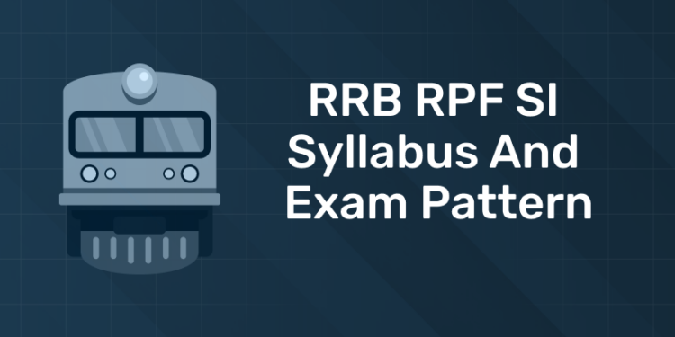 RRB RPF SI Syllabus and Exam Pattern