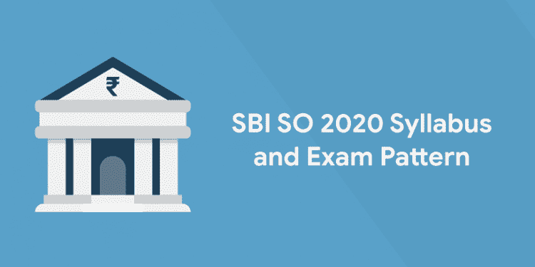 SBI SO 2020 Syllabus and Exam Pattern