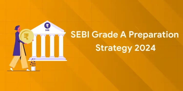 SEBI Grade A Preparation Strategy 2024