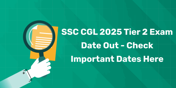SSC CGL 2025 Tier 1 Exam Date Out – Check Important Dates Here