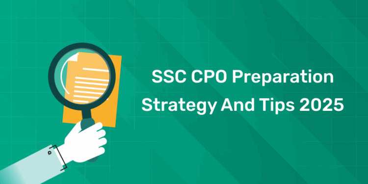 SSC CPO Preparation Strategy and Tips 2025