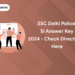 SSC Delhi Police SI Answer Key 2024