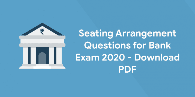 Seating Arrangement Questions for Bank Exam 2020 - Download PDF