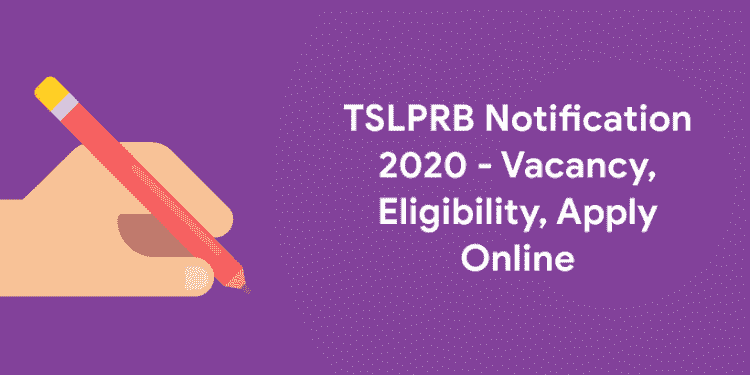 TSLPRB Notification 2020 - Vacancy, Eligibility, Apply Online