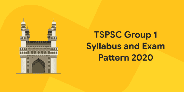 TSPSC Group 1 Syllabus and Exam Pattern 2020