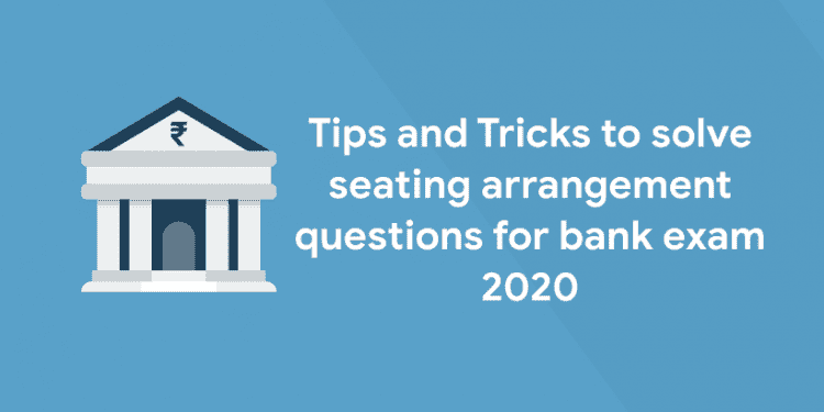 Tips To Solve Seating Arrangement In Bank Exam 2020 - Entri