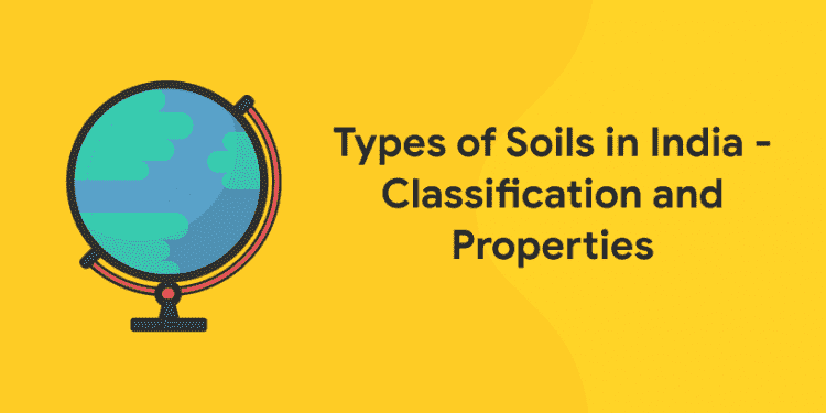 Types of Soils in India - Classification and Properties