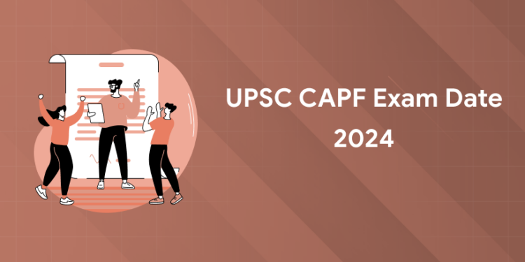 UPSC CAPF Exam Date 2024