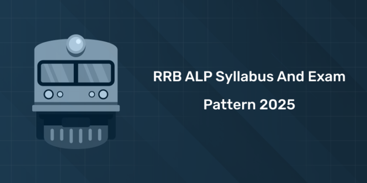 RRB ALP Syllabus and Exam Pattern 2025
