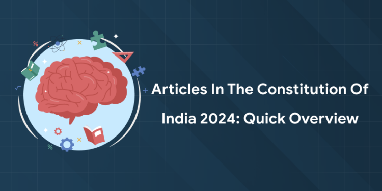 Articles in the Constitution of India 2024: Quick Overview