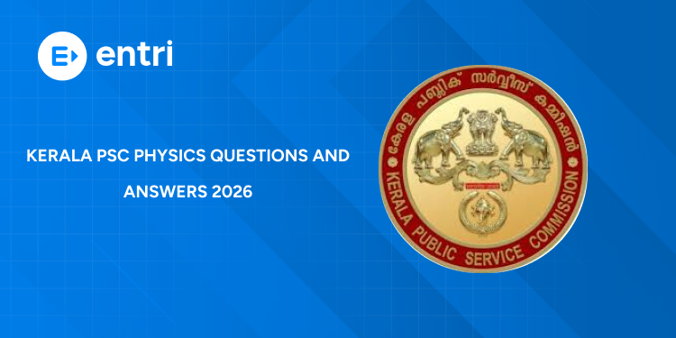 Kerala PSC Physics Model Questions 2026: Top 50 MCQs with Answers PDF