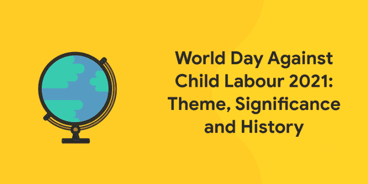 World Day Against Child Labour 21 Theme Significance And History Entri Blog