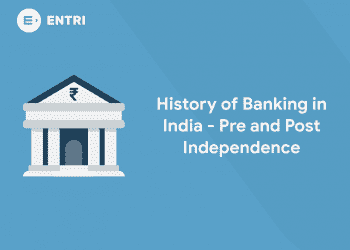 History of Banking in India - Pre and Post Independence