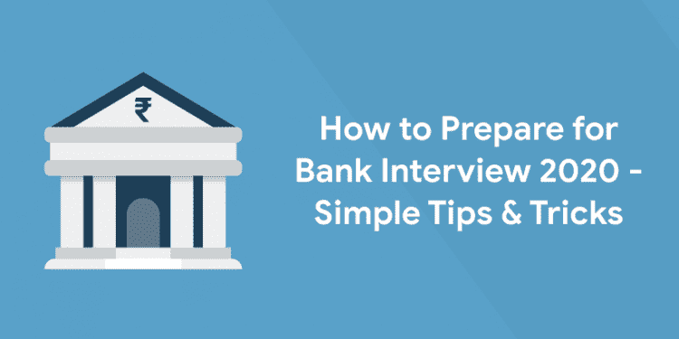 How to Prepare for Bank Interview 2020 - Simple Tips & Tricks