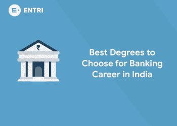 Best Degrees to Choose for Banking Career in Inida