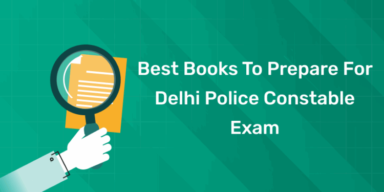 Best Books to Prepare for Delhi Police Constable Exam