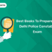 Best Books to Prepare for Delhi Police Constable Exam