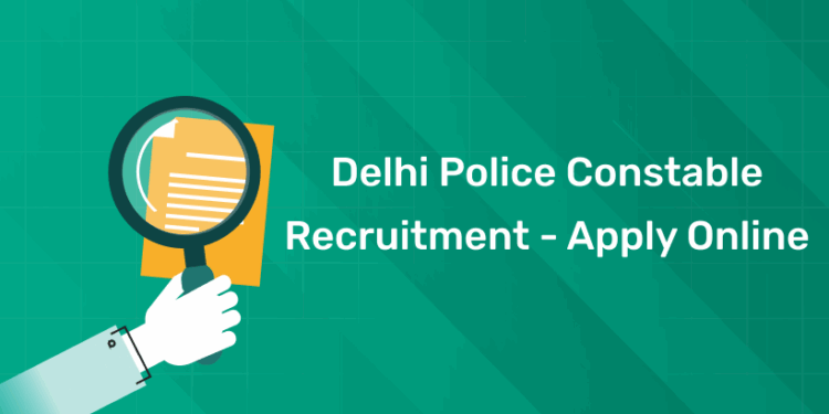 Delhi Police Constable Recruitment - Apply Online