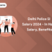 Delhi Police SI Salary 2024