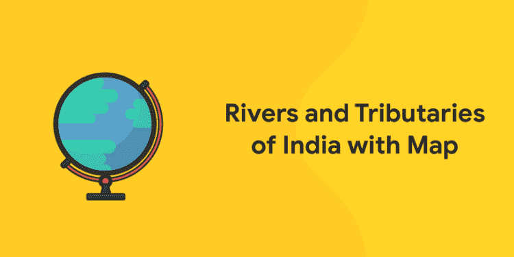 Rivers and Tributaries of India with Map