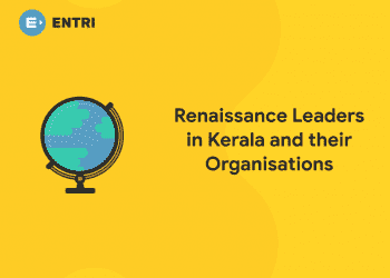 Renaissance Leaders in Kerala and their Organisations