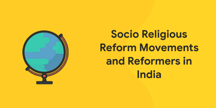 Socio Religious Reform Movements and Reformers in India