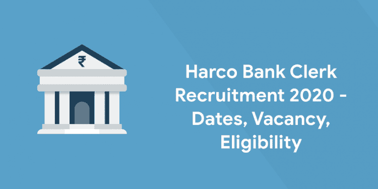 Harco Bank Clerk Recruitment - Dates, Vacancy, Eligibility