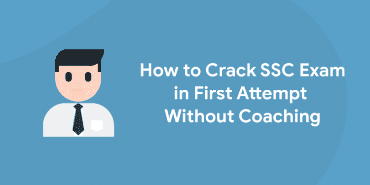 How to Crack SSC Exam in First Attempt Without Coaching