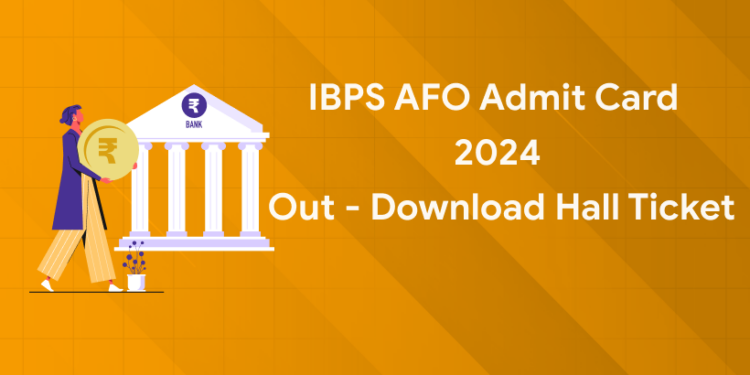 IBPS AFO Admit Card 2024 Out