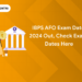 IBPS AFO Exam Date 2024 Out
