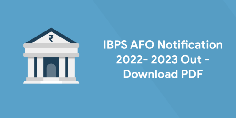 IBPS AFO Notification 2022 -23 Out -Download PDF