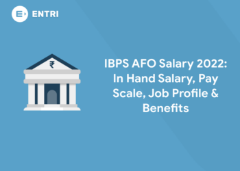 IBPS AFO Salary 2022 In Hand Salary, Pay Scale, Job Profile & Benefits