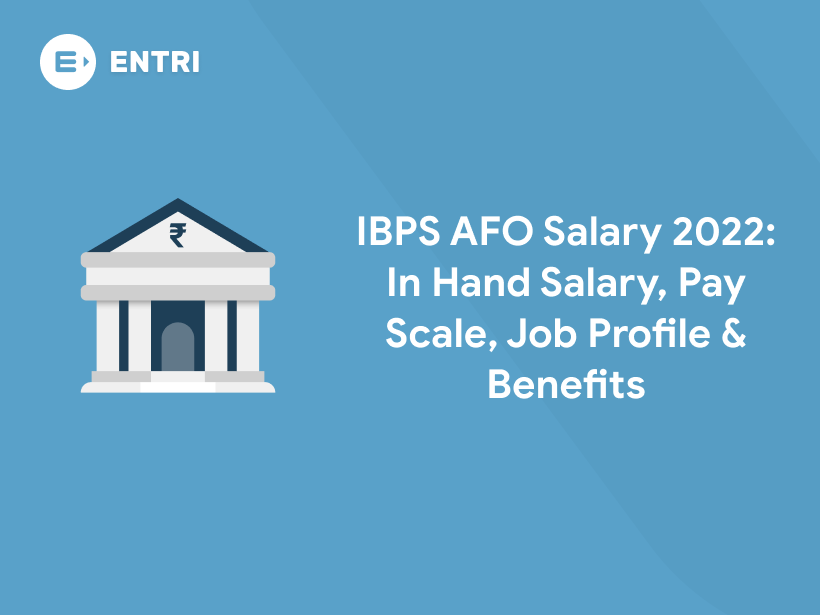 IBPS AFO Salary 2020 Structure, Perks, Allowance - Entri Blog