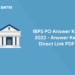 IBPS PO Answer Key 2022 - Answer Key Direct Link PDF