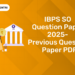 IBPS SO Question Paper 2025- Previous Question Paper PDF