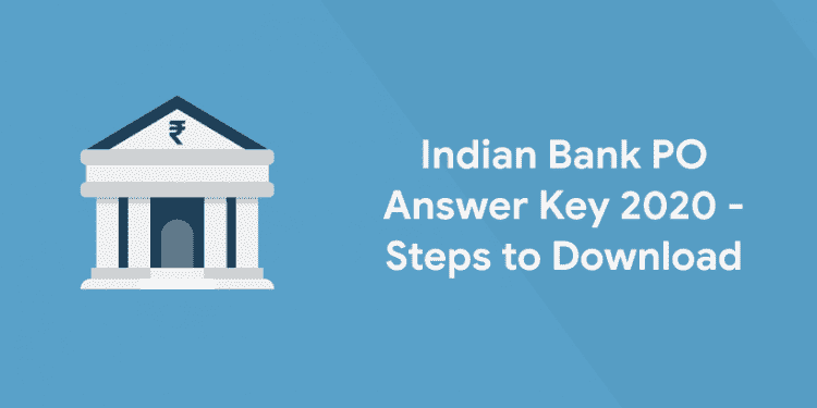 Indian Bank PO Answer Key 2020 - Steps to Download