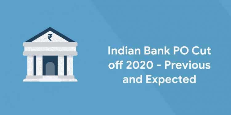 Indian Bank PO Cut off 2020 - Previous and Expected