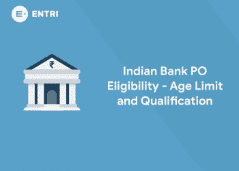 Indian Bank PO Eligibility - Age Limit and Qualification