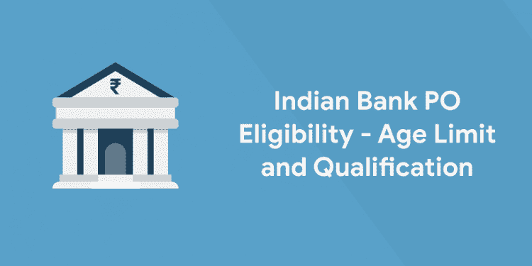 Indian Bank PO Eligibility - Age Limit and Qualification