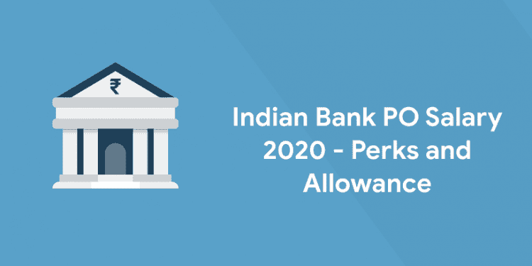 Indian Bank PO Salary 2020 - Perks and Allowance - Entri Blog