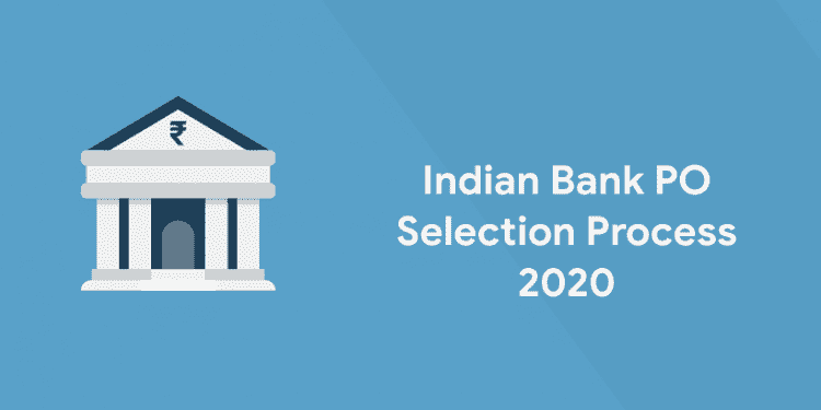 Indian Bank PO Selection Process 2020